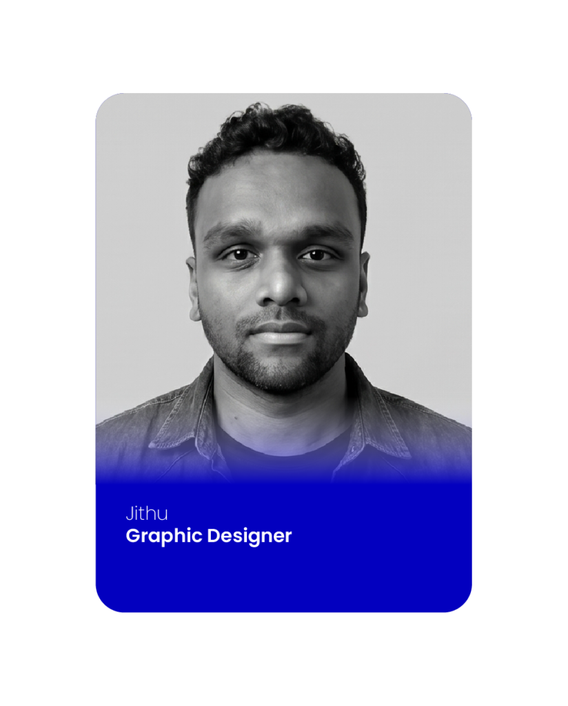 Jithu, graphic designer for branding and creative visuals.
