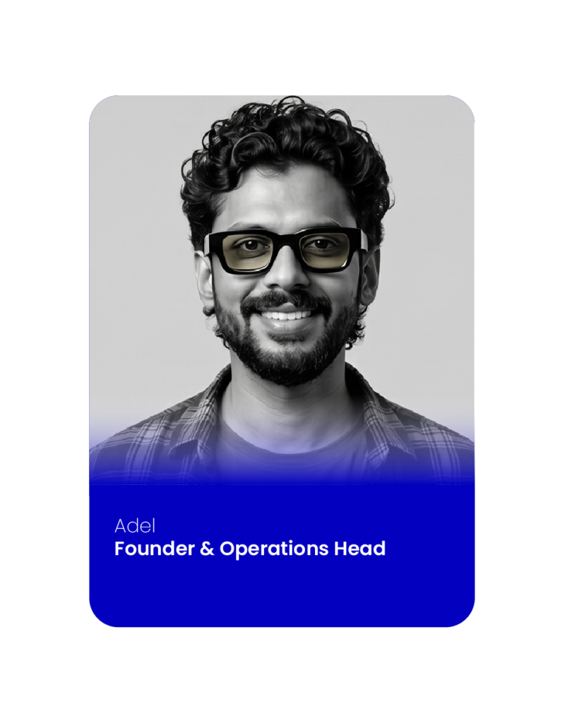 Adel, founder and operations head leading business operations and team management.